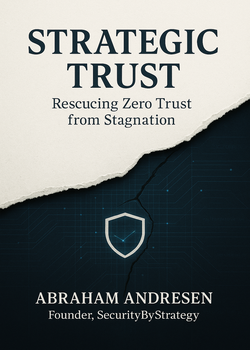 Strategic Trust: Rescuing Zero Trust from Stagnation - Book Cover