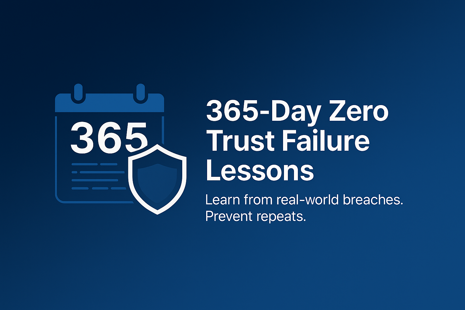 365-Day Zero Trust Failure Lessons